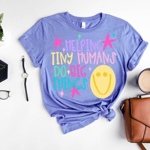 Helping Tiny Humans Do Big Things T-Shirt, Inspirational Teacher Tee, Cute Preschool Elementary Educator Shirt, Teaching Life Gift
