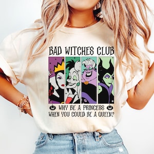 Bad Witches Club Shirt, Why Be A Princess When You Could Be A Queen Tee, Disney Halloween Shirt, Disneyland Villains Tee, Halloween Gift