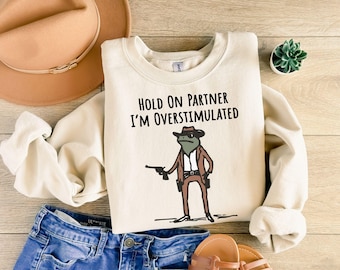 Hold On I'm Overstimulated Shirt, Western Frog Shirt, Meme Shirt, Cool Shirt, Cute Animal Shirt, Trendy Shirt, Funny Frog Shirt,Trendy Shirt