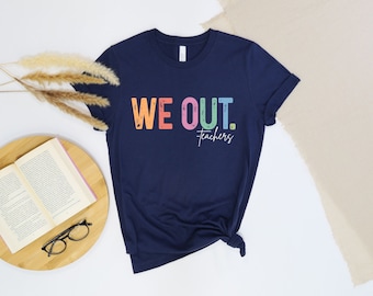 Camiseta «We Out», Camiseta «We Out Teachers», Camiseta para el último día de clases para maestros, Camiseta divertida para maestros, Camiseta de agradecimiento a los maestros, Regalo para maestros