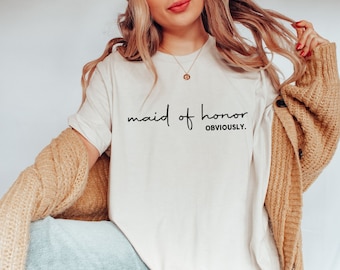 Maid of Honor Shirt, Maid of Honor, Maid of Honor Obviously, Bridesmaid Shirt, Bridal Party Gift, Custom Bridesmaid Gift, Weddıng Shirt