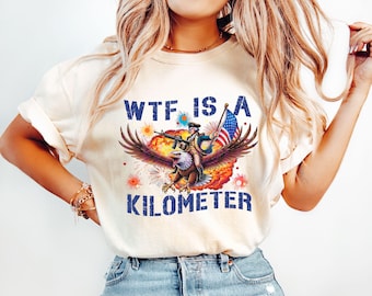 WTF ist ein Kilometer T-Shirt, lustiges 4. Juli Shirt, Gründervater Sweatshirt, USA Meme T-Shirt, Geschenk zum Unabhängigkeitstag