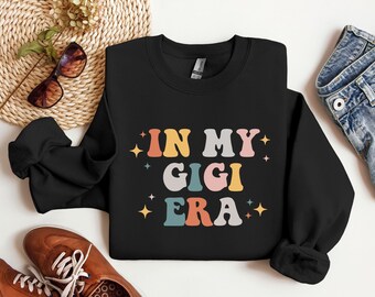 In My Gigi Era Sweatshirt, Gigi Shirt, Funny Gigi Shirt, Grandma Shirt,Gift for Grandma,Proud New Grandma Tee,Grandma Gift,New Grandma Shirt