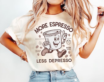 Camiseta "Más espresso, menos depresso", para amantes del café, para la salud mental, vintage, para los amantes del café, un regalo divertido y moderno.