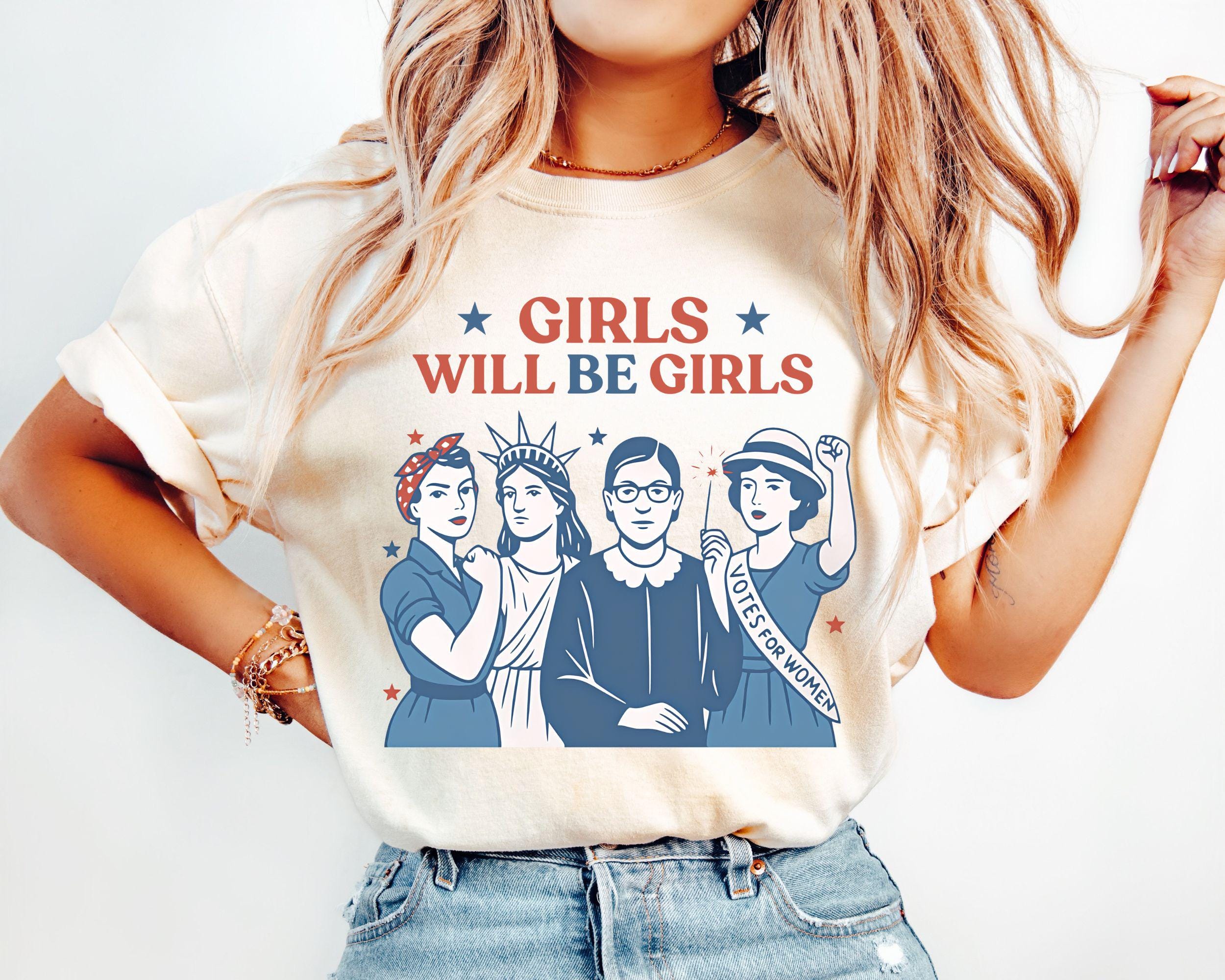 Girls Will be Girls Shirt, Patriotic Feminist 4th of July Tee, Strong American Women T-Shirt, Independence Day Gift for Her, USA T-shirt