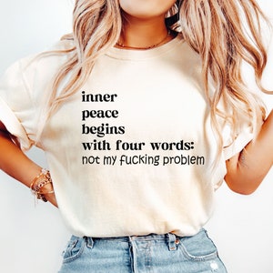 Inner Peace Begins With Four Words Shirt, Shirts With Sayings, Hilarious Joke, Funny Quotes For Women, Funny Gifts for Her, Best Friend