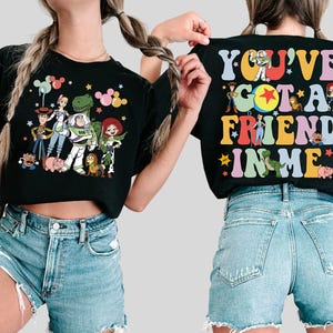 Toy Story Two Sided T-Shirt, You&#39;ve Got A Friend In Me T-Shirt, Toy Story Land Shirt,Disneyland Shirts,Disney Family Shirts,Gifts for Disney