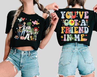 Toy Story Two Sided T-Shirt, You've Got A Friend In Me T-Shirt, Toy Story Land Shirt,Disneyland Shirts,Disney Family Shirts,Gifts for Disney