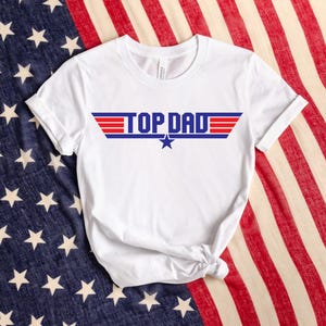 Top Dad T-Shirt, Top Dad T Shirt, Father&#39;s Day Top Dad Shirt, Christmas Dad Gift from Daughter,Dad Gift from Son,Mens Shirt,4 th of the July