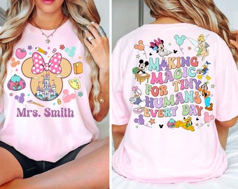 Custom Name Disney Teacher Shirt, Disney First Day of School Shirt, Back To School, Making Magic For Tiny Humans Every Day Shirt,Disney Gift