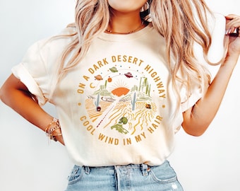 On A Dark Desert Highway Shirt, Adventure Shirt, Travel Shirt, Hiking Shirt, Desert Shirt, Explore Shirt, Mountain Shirt, Camping Shirt Tee
