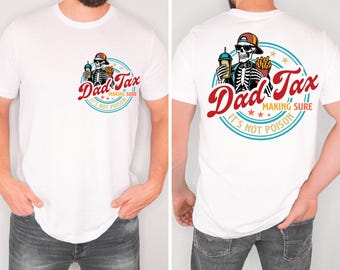 Funny Dad Tax Shirt for Dad, Making Sure It's Not Poison Gift for Him, Funny Dad Tax Skeleton Tee, Birthday Gift For Dad, Dad Jokes Tshirt