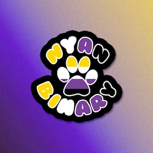 May include: A sticker with a paw print design and the words "NYAN BINARY" in a bubble font. The paw print incorporates the non-binary pride flag colors. The background is a gradient of purple and yellow.