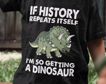 Triceratops Dinosaur Shirt for Toddlers | Dino Boys or Girls Shirt (Sizes 2T-6T) | If History Repeats Itself | Dino Gifts for kids