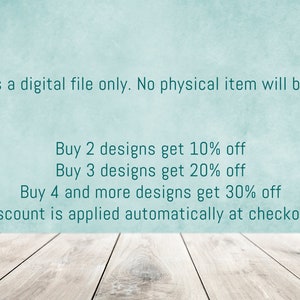 May include: A digital file announcement on a light blue background with a wooden surface. Text states: "This is a digital file only. No physical item will be sent." Additional text details discounts for multiple design purchases.