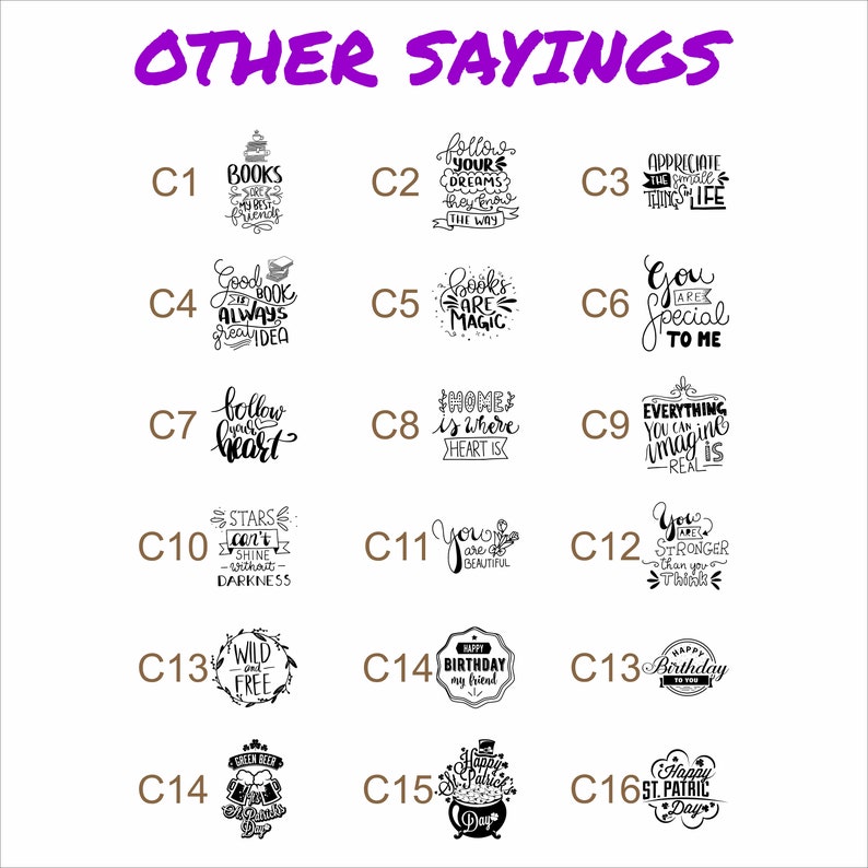 May include: A collection of 16 black and white illustrations with inspirational quotes. The quotes include "Books are friends", "Follow your dreams", "Appreciate the simple things in life", "Good books always a great idea", "Books are magic", "You are special to me", "Follow your heart", "Home is where the heart is", "Everything you can imagine is real", "Stars can't shine without darkness", "You are beautiful", "You are stronger than you think", "Wild and free", "Happy birthday my friend", "Happy birthday to you", "Happy St. Patrick's Day".