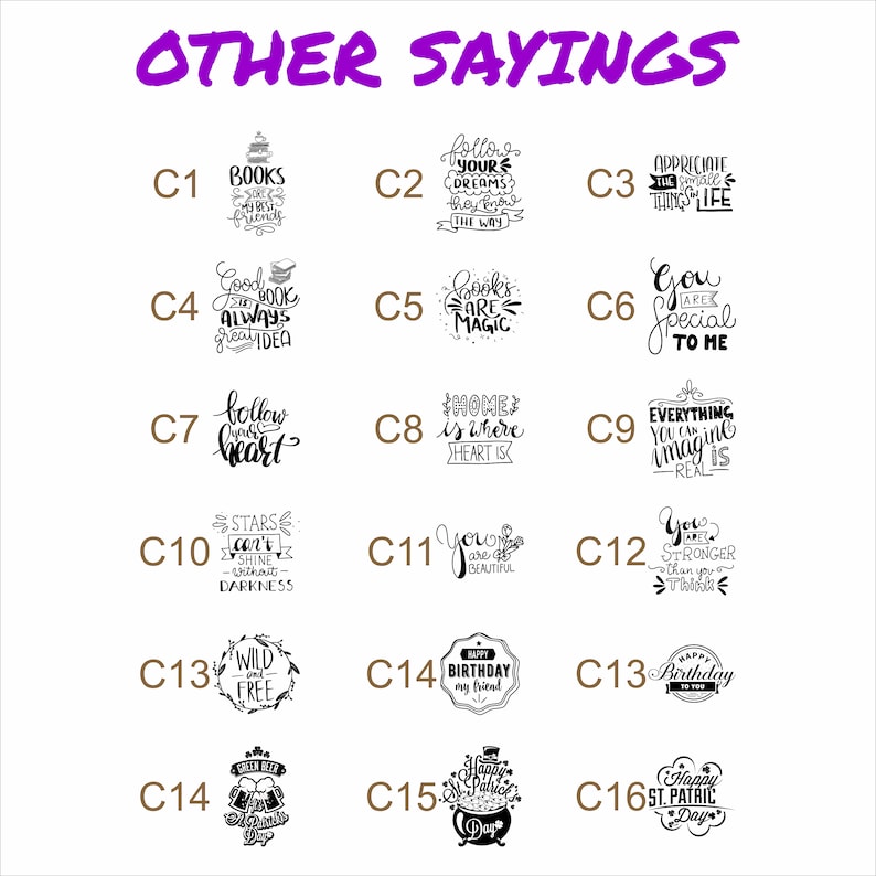 May include: A collection of 16 black and white illustrations with inspirational quotes. The quotes include "Books are friends", "Follow your dreams", "Appreciate the simple things in life", "Good books always a great idea", "Books are magic", "You are special to me", "Follow your heart", "Home is where the heart is", "Everything you can imagine is real", "Stars can't shine without darkness", "You are beautiful", "You are stronger than you think", "Wild and free", "Happy birthday my friend", "Happy birthday to you", "Happy St. Patrick's Day".