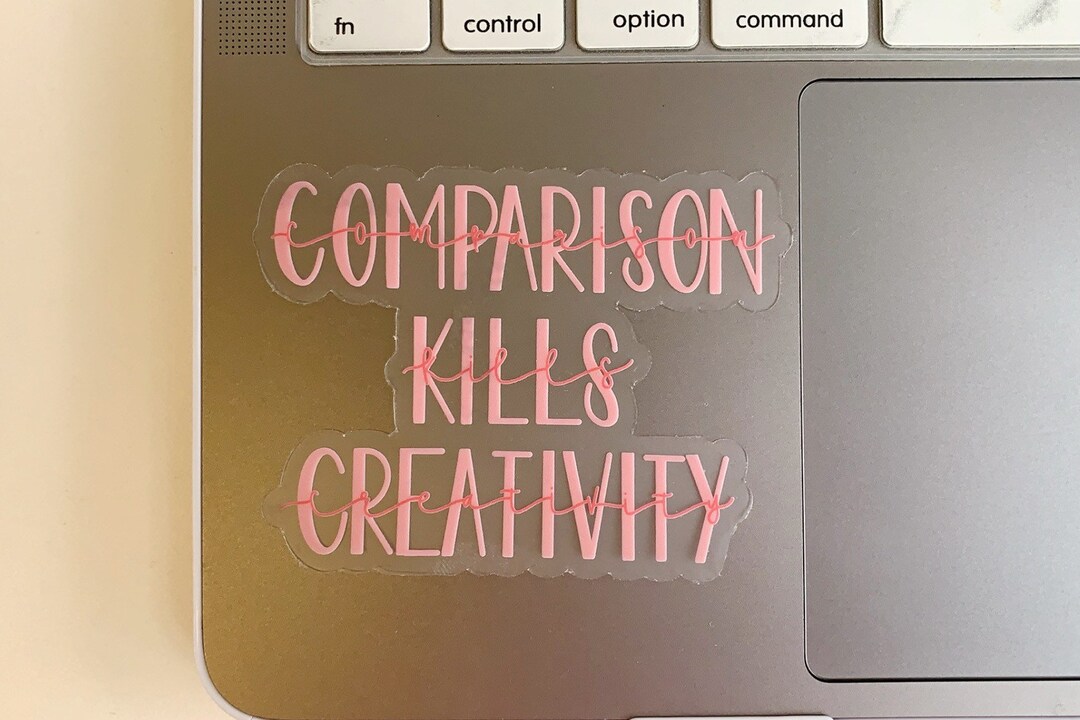 Comparison Kills Creativity: Sticker—clear - Etsy