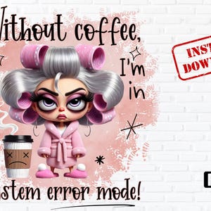 Drôle de café PNG, citation café sarcastique, téléchargement numérique humeur matinale, sublimation femme grincheuse, fatigué sans clipart café, amateur de café png