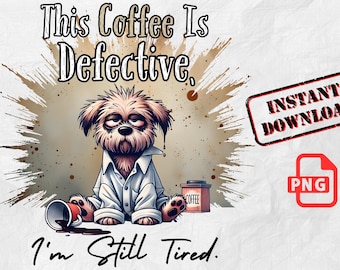 Funny Coffee Dog PNG: Sarcastic Sublimation Design (Digital Download)