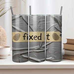 Gobelet adhésif « Fixed It » amusant PNG | 20 oz Écharpe mince à sublimation | Téléchargement numérique, ruban adhésif en toile, 20 oz, mince, téléchargement immédiat