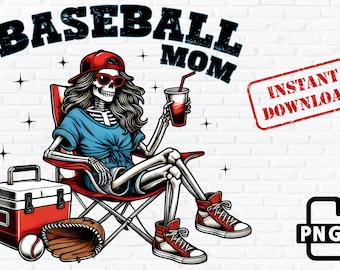 May include: A skeleton wearing a red baseball cap, blue shirt, and red shorts sits in a folding chair. The skeleton is holding a red and white cup with a straw. The text "Baseball Mom" is above the skeleton. The text "Instant Download" is in a red rectangle. The text "PNG" is in a black rectangle.