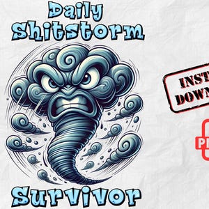 Daily Shitstorm Survivor PNG,Funny Sublimation Design,Sarcastic Storm Cartoon,Motivational Adult Quote,Funny Storm PNG,Storm Survivor png