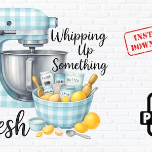 Farmhouse Baking PNG | Whipping Up Something Fresh Mixer Clipart | Kitchen Printable Sublimation | Country Style Instant Download