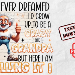 Crazy Old Grandpa PNG: Funny Quote Sublimation Design (Digital Download)