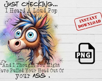 Just Checking I Heard A Loud Pop PNG,Funny Horse Cartoon PNG, Quirky Sarcastic Design,Sublimation Clipart,Sassy Humor Saying,adult humor png