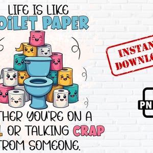 人生はトイレットペーパーのようなものです PNG、面白いバスルーム昇華、大人のユーモアクリップアート、おかしなことわざデジタルアート、印刷可能な漫画、即時ダウンロード