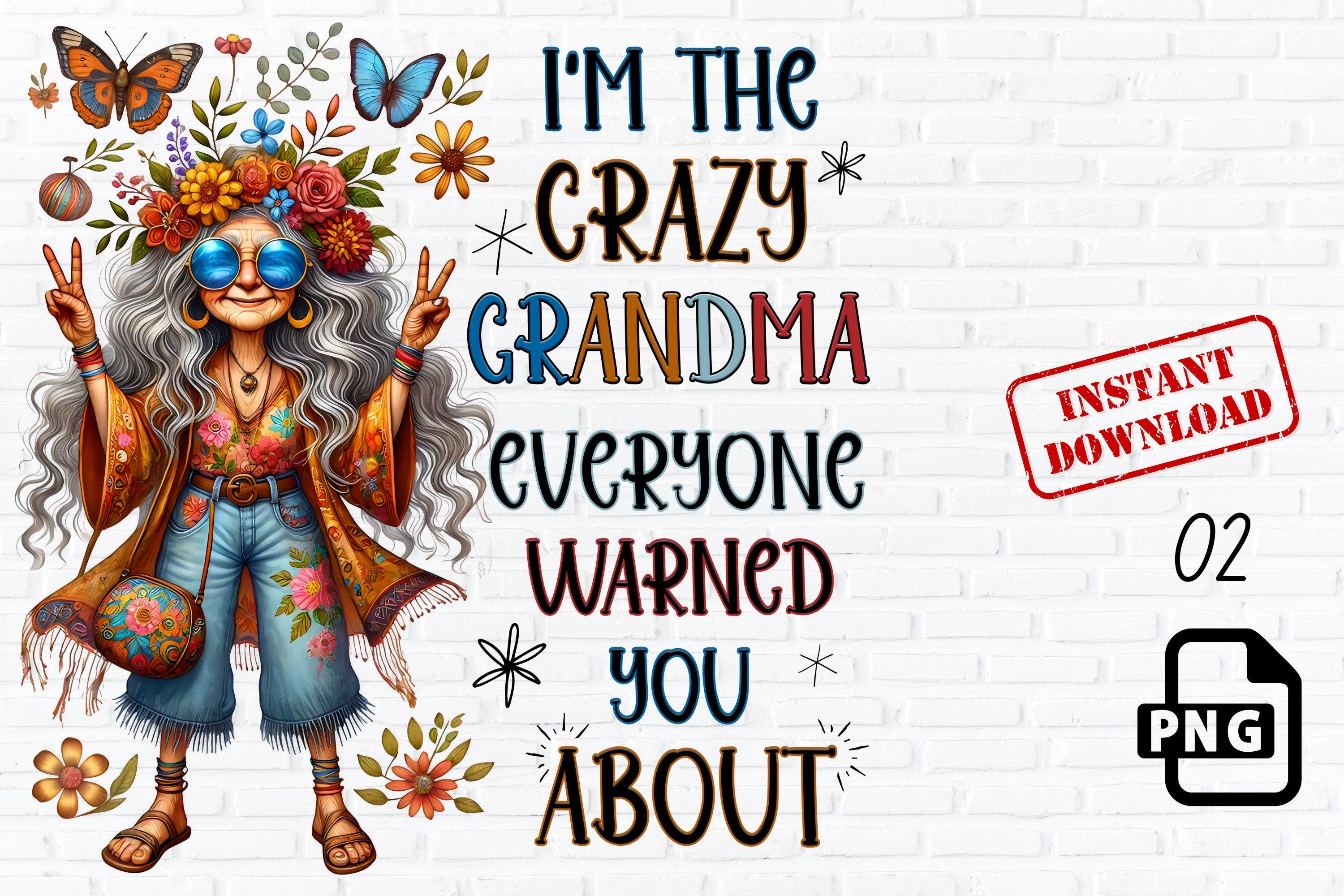 Funny Crazy Grandma PNG: Sassy Granny Sublimation (digital Download) - Etsy