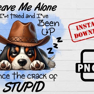 Leave Me Alone Funny Dog PNG,Sublimation Design,Sleepy Dog Clipart, Sarcastic Quote Art,Cute Pet Lover Design,Cartoon Dog PNG,Sarcastic Dog