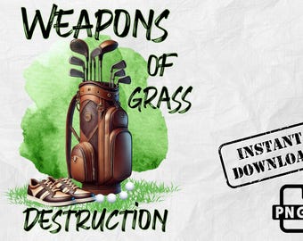 Weapons of Grass Destruction PNG | Funny Golf Design (Digital Download)