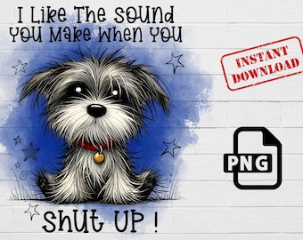 Funny Dog PNG: Sarcastic Quote Sublimation Design (Instant Download)