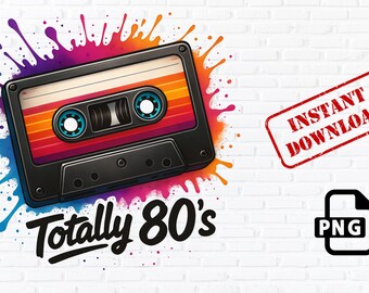 May include: A retro cassette tape design with a colorful gradient and the words "Totally 80's". The design includes a splash of paint and the text "Instant Download" and a PNG file icon.