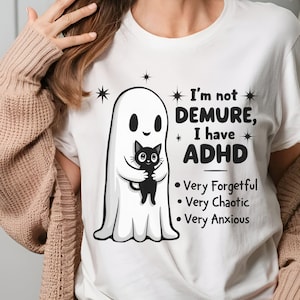 I'm Not Demure, I Have ADHD - Funny Ghost PNG | Trendy ADHD Sublimation Design,Quirky Digital Download,Forgetful, Chaotic, Anxious & Proud!