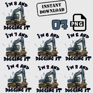 以下が含まれることがあります： 青いショベルカーと「I'M [AGE] AND DIGGING IT」というテキストが描かれた7種類のグラフィックデザインのデジタルコレクション。年齢は2歳から8歳まで。画像には「INSTANT DOWNLOAD」と書かれた枠と「07 PNG」と記されたファイルアイコンが含まれています。
