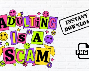 Adulting Is A Scam PNG,Mental health Png, Funny Sarcastic,Adult Humor (Digital Download)