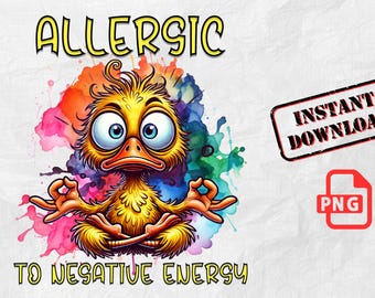 Könnte beinhalten: Ein gelbes Cartoon-Küken mit großen Augen sitzt in einer Yoga-Pose vor einem bunten Aquarell-Hintergrund. Der Text "ALLERGIC TO NEGATIVE ENERGY" befindet sich unter dem Küken und "INSTANT DOWNLOAD" steht in einem roten Rechteck in der oberen rechten Ecke.