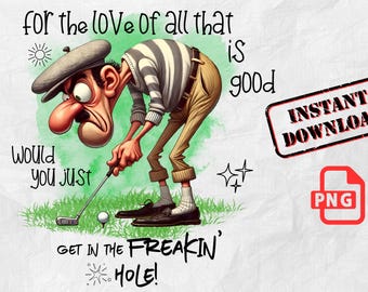 Lustige Golf Sublimation PNG, Holen Sie sich in das Loch Zitat, Golfer Humor Digitaler Download, Golfen Papa, Golf Liebhaber PNG, Golf Humor PNG, Golf Sublimation