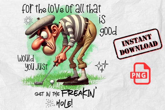 Funny Golf PNG: Get in the Hole Quote (Digital Download)