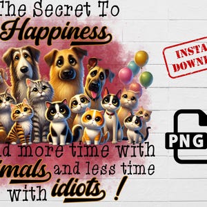 Funny Pet Lover PNG: Secret to Happiness Design (Digital Download)