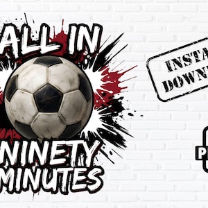 Puede incluir: Imagen de un balón de fútbol con el texto "ALL IN NINETY MINUTES". El diseño incluye salpicaduras de pintura negra y roja y un sello de "DESCARGA INSTANTÁNEA".