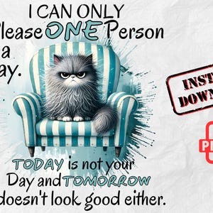 Grappig sarcastisch citaat png, ik kan maar één persoon per dag tevreden stellen, sublimatieontwerp kattenliefhebber, eigenzinnige cartoon kat clipart, kleurrijke houding