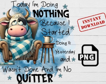 Today I'm Doing Nothing PNG, Funny Cow Sublimation Design, Quirky Quote, Sarcastic Cartoon Cow, Silly Motivational Saying, Digital Download