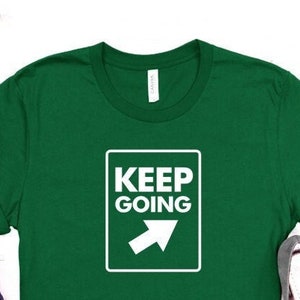 Keep Going, Keep Going shirt, Motivate t-shirt, Power T-shirt, Inspirational Shirt, Sign shirt, Transit signal shirt
