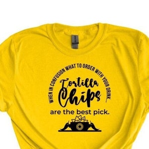Tortilla Chips are the Best Pick, Order whit your drink, Tortilla Chips Shirt, Guacamole Shirt