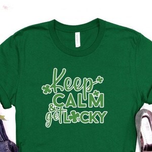 Keep Calm & Get Lucky, Lucky Tshirt, Lucky St. Patrick&#39;s Day, Shamrock Lucky Shirt, Lucky Irish, Clover shirt, Green shamrock