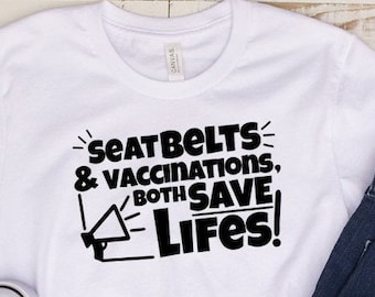 Seatbelts & Vaccinations Save Lives T-Shirt
